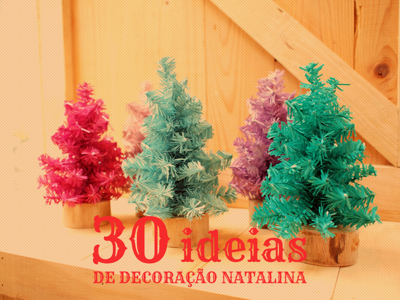 Decoração de Natal : 30 inspirações para a data mais iluminada do ano