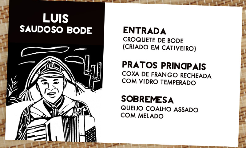 O Luís é um bom cozinheiro, bastante organizado e promete ser um vitorioso com seus pratos da culinária nordestina. Mas, desde que ele contou que tinha bode de estimação, é impossível pensar em outra coisa!