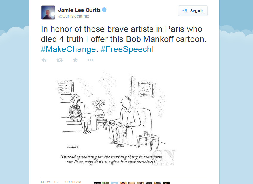 “Em honra daqueles bravos artistas em paris que morreram pela verdade, eu ofereço esse cartum de Bob Mankoff” (Jamie Lee Curtis)  –  Cartum: “Em vez de esperarmos pela próxima grande coisa que transformará nossas vidas, por que não dar uma chance a nós mesmos?”