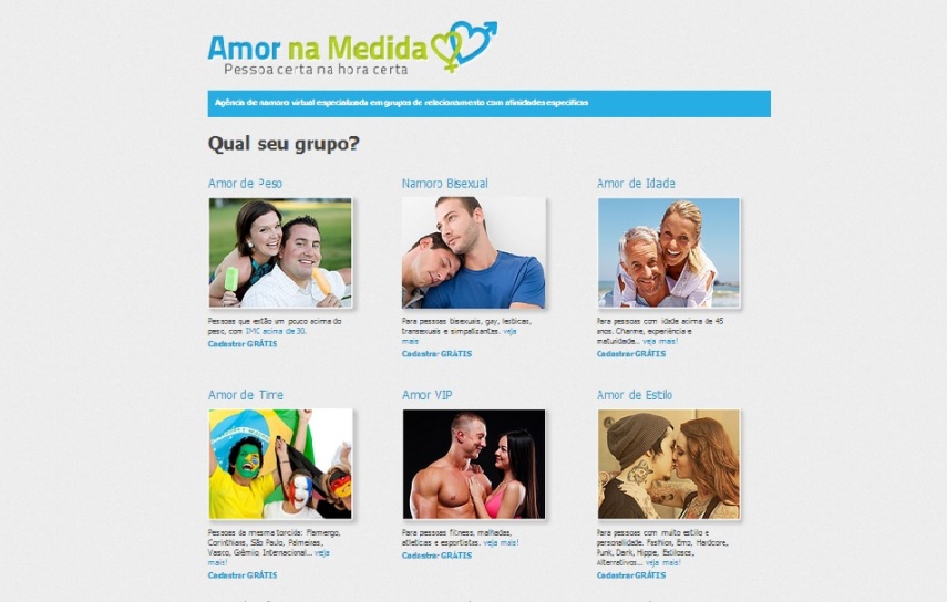 Amor na medida é uma agência de namoro para grupos com afinidades específicas como pessoas que torcem pelo mesmo time, gordinhos, deficientes e até funcionários públicos, concursados e pensionistas. O site conta com planos gratuitos e pagos