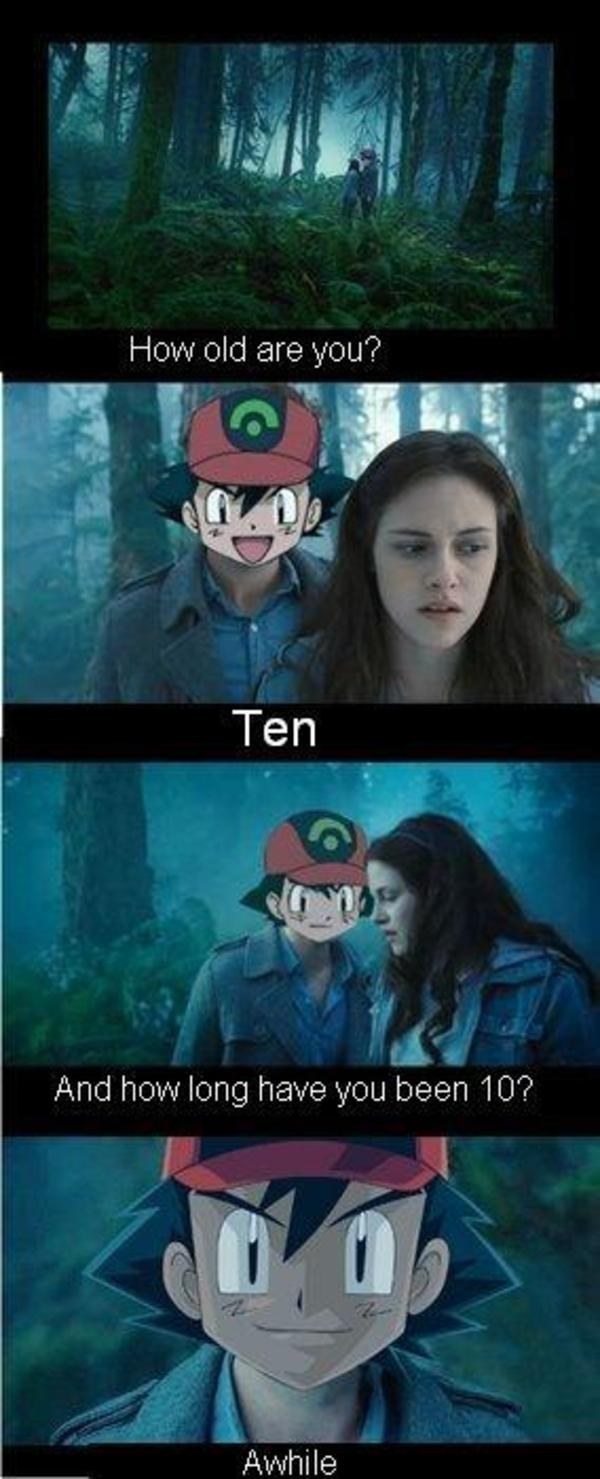 Bella: Quantos anos você tem?

Ash : Dez

Bella: Há quanto tempo você tem dez?

Ash: Há um tempo