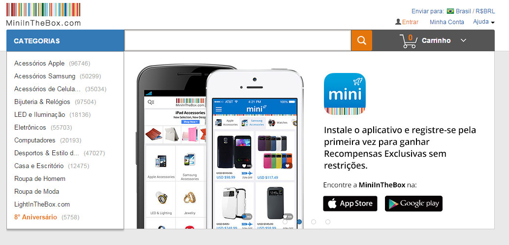 O site Mini the box é chinês e tem uma grande variedade de gadgets, aparelhos eletrônicos a preços baratos. Os produtos são enviados gratuitamente para o Brasil
<a href="http://www.miniinthebox.com/pt/"><em>site</em></a>