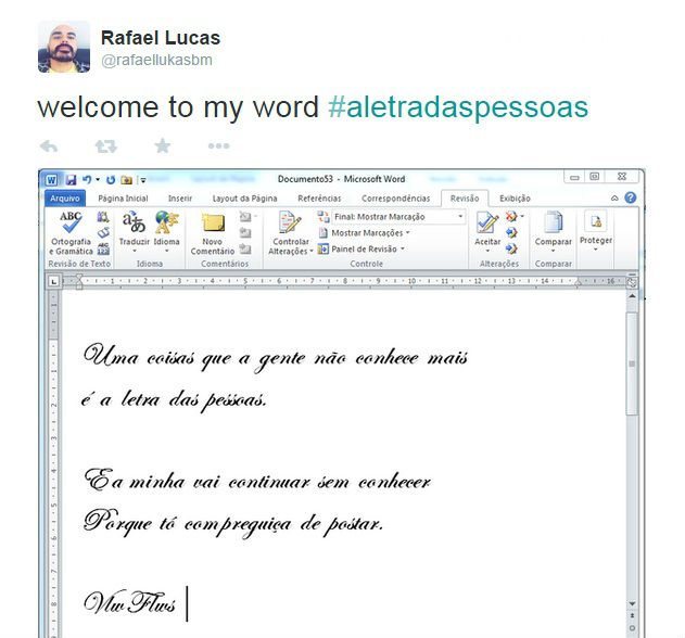 Esse aí deu uma bela volta pra participar do meme e ao mesmo tempo não mostrar a letra.