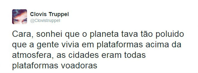 Melhor parar de ler sobre a crise hídrica, o buraco na camada de ozônio etc..