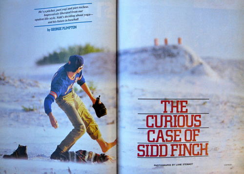 A revista esportiva norte-americana Sports Illustrated dedicou uma matéria da edição de 1º de abril de 1985 ao perfil do jogador Sidd Finch, nova promessa do beisebol que jogaria pelo Mets. 

Finch nunca havia jogado beisebol antes, mas era imbatível: conseguia arremessar a bola à velocidade de 265 km/h, valor 60% mais alto do que o recorde anterior.

Ele adquirira a habilidade durante uma temporada em um mosteiro no Tibete. Os fãs do Mets lotaram a caixa de correio da Sports Illustrated em busca de mais informações sobre o extraordinário jogador. 

Mas, na verdade, tudo não passava de invenção do repórter George Plimpton, que assinava a matéria. Ele deu uma dica aos leitores, mas poucos desvendaram: somadas, as primeiras letras de todas as palavras da última frase do texto formavam, juntas, “Feliz Dia da Mentira”. 