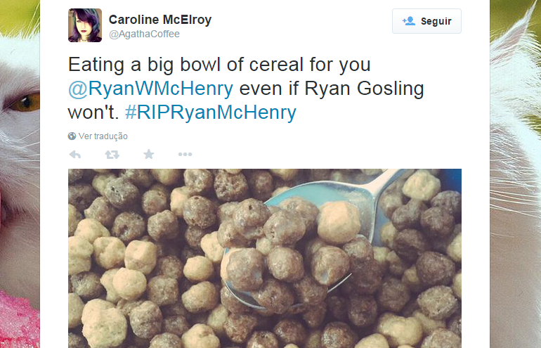 “Comendo um grande pote de ceral para você, Ryan McHenry, mesmo que o Ryan Gosling não queira”