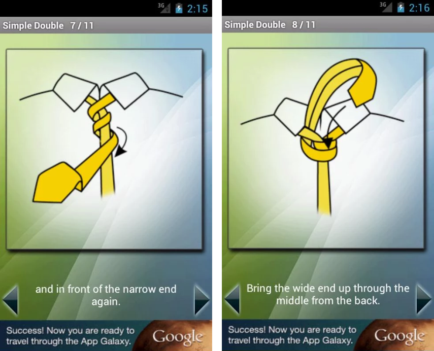 Dar um nó na gravata é muito mais difícil do que parece, não é? Mas com esse aplicativo você não vai ficar dependendo de sua mãe, namorada, seja lá quem for pra fazer isso pra você. Com 20 nós diferentes (desde os menos complexos até aqueles que parecem quase impossíveis), ele é super claro e demonstrativo.

Preço: Gratuito. Plataforma: Android e iOS