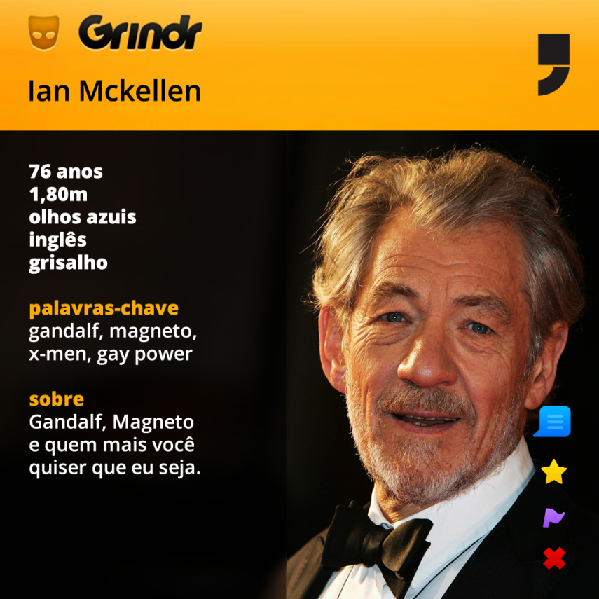 A gente fica numa dúvida cruel sobre o Ian McKellen usando o Grindr. Por um lado, seria bom para ele, mas por outro...