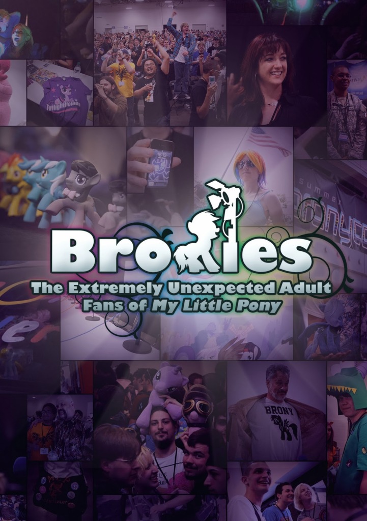 Bronies: The Extremely Unexpected Adult Fans of My Little Pony (2012), documentário sobre adultos fãs de uma série de animação de TV