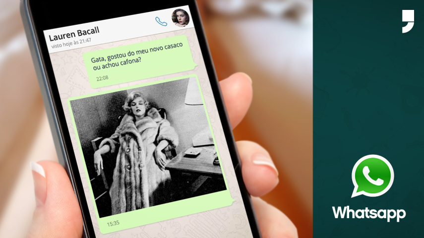 E as conversinhas via Whatsapp com a colega Lauren Bacall?