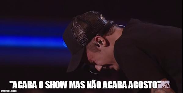 E, por fim, a indignação que todos nós sentimos: QUANDO AGOSTO VAI TERMINAR?