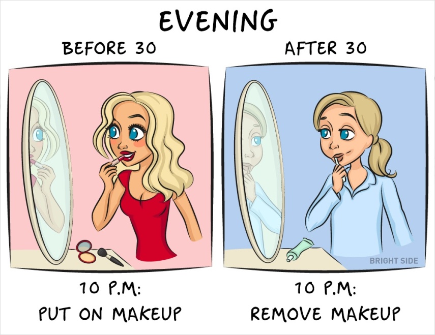 Antes dos 30, você COMEÇAVA a se arrumar às 10h da noite. Agora, é é a hora em que você retira a maquiagem