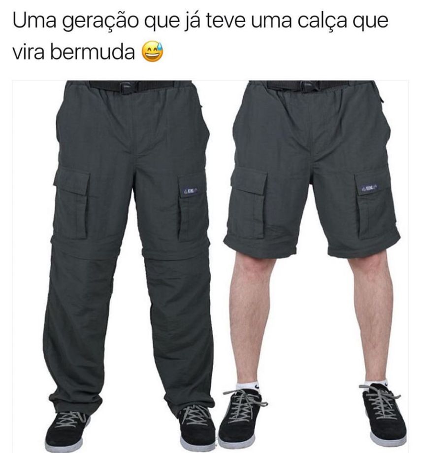 E se quebrava o zipper virava uma bermuda pra sempre.