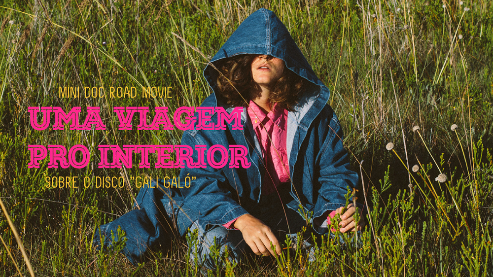 Gali Galó lança documentário "Uma viagem ao interior"
